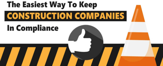 The Easiest way to keep Construction Companies in Compliance