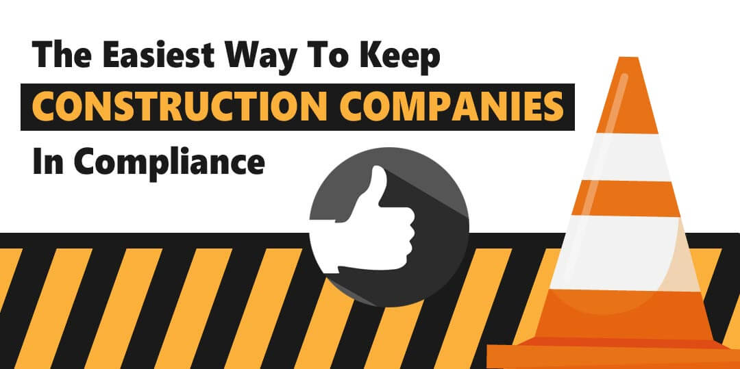 The Easiest way to keep Construction Companies in Compliance
